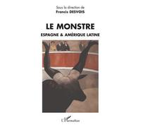 Le Monstre Espagne & Amérique latine - Francis Desvois - L'harmattan - broché - Essai