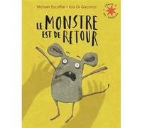 Le monstre est de retour Michaël Escoffier (Auteur), Kris Di Giacomo (Illustration)