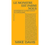 Le Monstre Est Parmi Nous - Pandémies Et Autres Fléaux Du Capitalisme