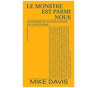 Le Monstre Est Parmi Nous - Pandémies Et Autres Fléaux Du Capitalisme