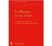 Le Monstre, la vie, l'écart Bertrand Nouailles (Auteur), Bernard Joly (Direction), Vincent Jullien (Direction)