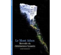 Le Mont Athos : Merveille du christianisme byzantin