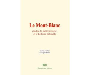 Le Mont-Blanc: études de météorologie et d’histoire naturelle