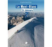 Le mont Blanc, tu connais ? - Brigitte Baudriller - Du Mont-Blanc - cartonné - Document jeunesse