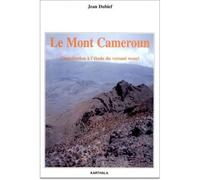 Le Mont Cameroun - contribution à l'étude du versant wouri - Jean Dubief - Karthala - broché - Etude