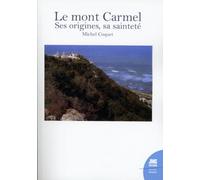 Le mont Carmel - Ses origines, sa sainteté