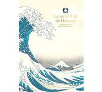 Le Mont Fuji de Hokusai: L'intégrale des deux cent six vues