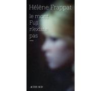 Le mont Fuji n'existe pas Hélène Frappat (Auteur)