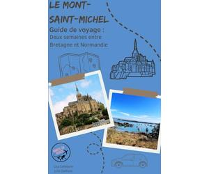 Le Mont-Saint-Michel : Deux semaines entre Bretagne et Normandie: Guide de voyage n-main