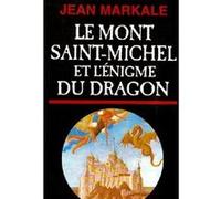 Le Mont Saint-Michel et l'énigme du dragon Jean Markale (Auteur)