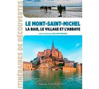 Le Mont-Saint-Michel : la baie, le village et l'abbaye
