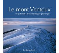 Le mont Ventoux: Encyclopédie d'une montagne provençale