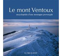 Le mont Ventoux: Encyclopédie d'une montagne provençale