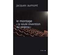 Le montage «La seule invention du cinéma» - Jacques Aumont - Vrin - broché - Essai