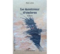 Le montreur d’ombres - Abel Laras - L'harmattan - broché - Roman