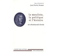 Le moraliste, la politique et l'histoire: De La Rochefoucauld à Derrida