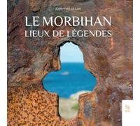 Le Morbihan: Lieux de légendes