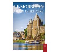 Le Morbihan - Lieux d'Histoire - Jean-Yves Le Lan - Nouvelles Editions Sutton - broché - Essai
