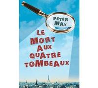 Le mort aux quatre tombeaux Peter May (Auteur), Ariane Bataille (Traduction)
