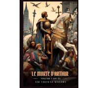 LE MORTE D’ARTHUR VOLUME I (OF II): Illustrated Edition