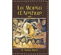 Le Morte d'Arthur: The Epic Tales of King Arthur, Camelot, Excalibur, and the Knights of the Round Table