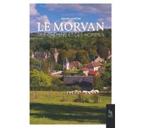 Le Morvan - Des Chemins Et Des Hommes