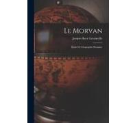 Le Morvan; Étude De Géographie Humaine