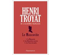 Le Moscovite: 1. Le Moscovite - 2. Les Désordres secrets - 3. Les Feux du matin