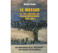 Le Mossad et les secrets du réseau juif au Maroc 1955-1964: Les opérations de la Misguéret, ses succès et ses échecs