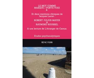 LE MOT COMME MASQUE PORTE/VOIX ET DEUX MENTIONS CLINIQUES DE JACQUES LACAN : ROBERT JULIUS MEYER & RAYMOND ROUSSEL: Etudes psychanalytiques
