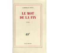 Le Mot de la fin - Gabrielle Rolin - Gallimard - broché - Livre