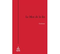 Le mot de la fin - Guénane - Apogee - broché - Théâtre