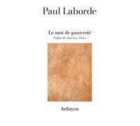 Le mot de pauvreté - Paul Laborde - Arfuyen - broché - Poésie