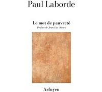 Le mot de pauvreté Paul Laborde (Auteur), Jean-Luc Nancy (Auteur)