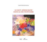 Le mot Démocratie dans le dictionnaire - Giovanni Dotoli - L'harmattan - broché - Manuel