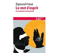 Le mot d'esprit et sa relation à l'inconscient Sigmund Freud (Auteur), Jean-Claude Lavie (Préface), Denis Messier (Traduction)