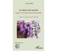Le mot et le secret À propos de TS Eliot, Vladimir Holan, Yves Bonnefoy, Rilke - Clara Janes - L'harmattan - broché - Essai