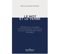 Le Mot et le Verbe Méditations sur le langage et la parole poétique dans l' uvre de Louis-Claude de Saint-Martin - Nicole Jacques-Lefevre - Hermann - broché - Etude