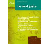 Le mot juste: Pièges, difficultés et nuances du vocabulaire