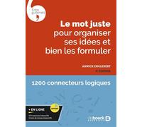 Le mot juste pour organiser ses idées et bien les formuler Avec exercices interactifs et tests de niveau - Annick Englebert - De Boeck Supérieur - broché - Etude