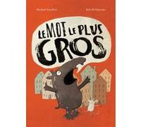 Le mot le plus GROS Kris Di Giacomo (Illustration), Michaël Escoffier (Auteur)