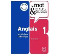 Le Mot & L'idée Anglais 1 - Vocabulaire Thématique