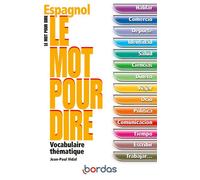 Le mot pour dire Espagnol - Jean-Paul Vidal - Bordas - broché - Méthode de langue