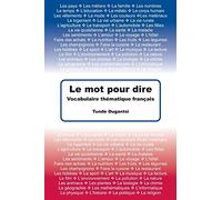 Le mot pour dire: Vocabulaire thématique français