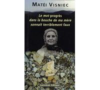 Le Mot Progres Dans la Bouche de Ma Mere Sonnait Terriblement Faux
