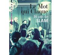 Le Mot qui Claque 16 ans de Slam 2024 - Collectif - Les Xerographes - relié - Poésie