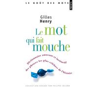 Le mot qui fait mouche: Dictionnaire amusant et instructif des phrases les plus célèbres de l'histoire