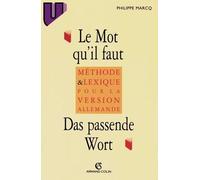 Le Mot Qu'il Faut : Das Passende Wort - Methode Et Lexique Pour La Version Allemande