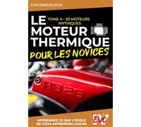 Le Moteur Thermique pour les Novices - 20 Moteurs Mythiques: TOME 4 (New édition - EVO 4 (4e édition) -)