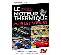 Le Moteur Thermique pour les Novices - L'INTÉGRALE: (New & complète édition (T 1 à 4) - EVO 4 (4e édition) -)